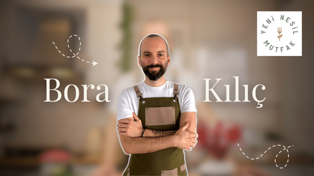 Bora Kılıç Yeni Nesil Mutfak